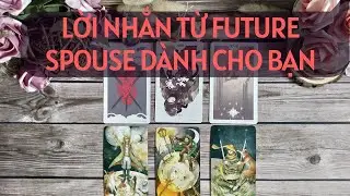 Chọn 1 tụ bài Tarot - Lời nhắn từ future spouse dành cho bạn - Alo Andy