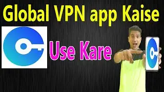 Global VPN app Kaise Use Kare |  how to use Global VPN app |  Global VPN app |  best vpn app