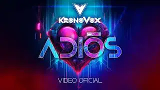 KronoVox - Adiós (Video Oficial)