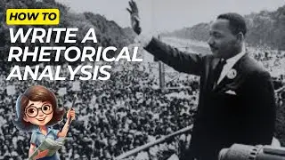 How to Write a Rhetorical Analysis (on MLK's 'I Have a Dream')