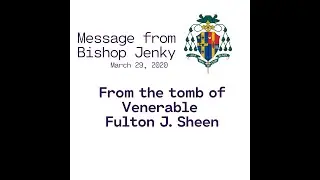 Message from Bishop Daniel R. Jenky, C.S.C - 03/28/2020