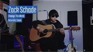 Zack Schade- Change The World Acoustic Cover