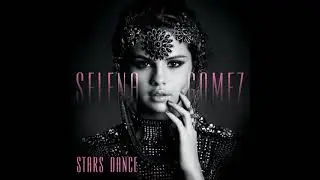 Selena Gomez - Stars Dance (Audio)