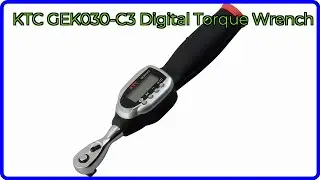 REVIEW (2025): KTC GEK030-C3 Digital Torque Wrench. ESSENTIAL details.