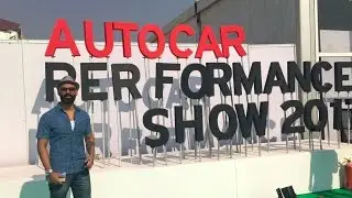 Autocar Performance Show | 2017 | Cars | Motorcycles | Gadgets