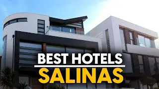 Best Hotels In Salinas, Usa - Top 5 Picks For Any Budget