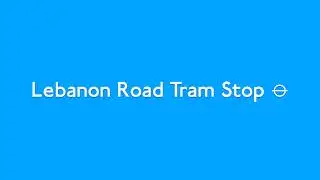 Lebanon Road Tram Stop ⦵