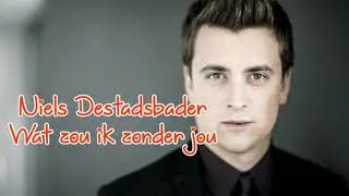Niels Destadsbader - Wat zou ik zonder jou (lyrics)