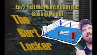 The Burt Locker Ep72 Tell Me More about the Boxing Model