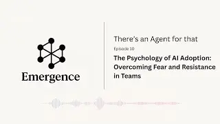 Psychology of AI Adoption: Overcoming Fear & Resistance in Teams | There's an Agent for That | Ep.10