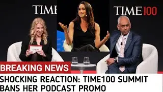 Meghan Markle's SHOCKING Reaction: TIME100 Summit Bans Her Podcast Promo!