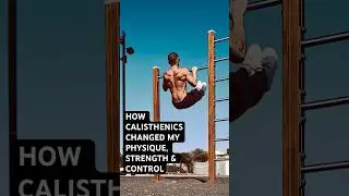 How Calisthenics Changed My Physique | Strength & Control #calisthenics #bodyweighttraining