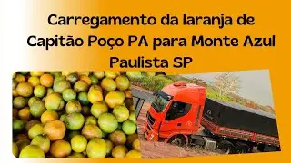 Carregamento da laranja em Capit&atilde;o Po&ccedil;o PA para Monte Azul Paulista SP