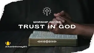 Trust In God Elevation Worship (Cover by Justin Honey)