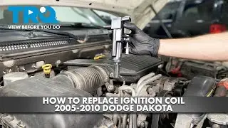 How to Replace Ignition Coil 2005-2010 Dodge Dakota