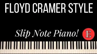 THE FLOYD CRAMER SLIP NOTE PIANO STYLE IN E!