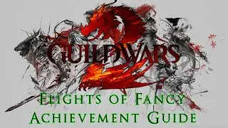Guild Wars 2 Heart of Thorns: Flights of Fancy Achievement Guide