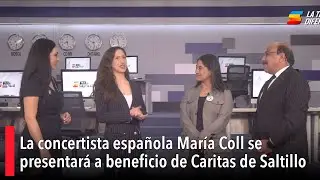 La concertista espa&ntilde;ola Mar&iacute;a Coll se presentar&aacute; a beneficio de C&aacute;ritas de Saltillo