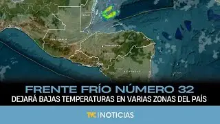 Frente frío número 32 dejará bajas temperaturas en varias zonas del país
