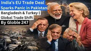India&rsquo;s EU Trade Deal Sparks Panic in Pakistan, Bangladesh & Turkey | Global Trade Shift