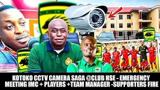 ⛔️📢KOTOKO CCTV CAMERA SAGA @CLUB HSE -EMERGENCY MEETING IMC + PLAYERS +TEAM MANAGER -SUPPORTERS FIRE