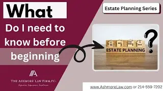 What to Know Before Beginning the Estate Planning Process | Dallas Estate Planning Lawyer