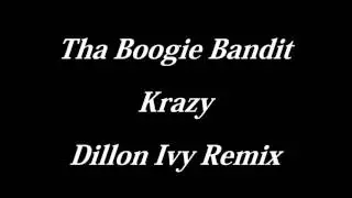 Tha Boogie Bandit - Krazy {Dillon Ivy Remix}