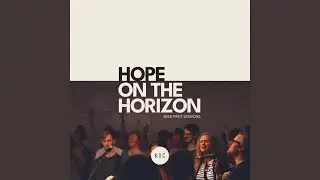 Hope On the Horizon [Live]