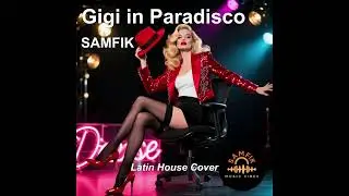 Gigi In Paradisco Latin House Cover  - SAMFIK #samfikmusic