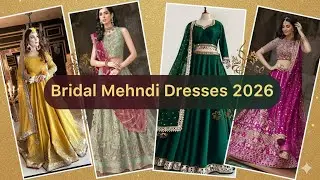 Latest Mehndi Dress Designs 2026 for Bride | Pakistani & Indian Bridal Mehndi Outfits