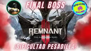 &iexcl;Final boss DLC Remnant ll The Awakened King - Dificultad Pesadilla con Letro82!