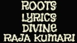 ROOTS LYRICS Divine ft. Raja_-_Kumari