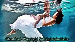 Ghostdead-Wonderfull Splash(Original Mix)(Full Ver)