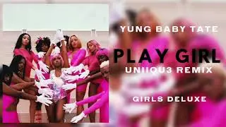 Yung Baby Tate - Play Girl (UNIIQU3 Remix) [Official Audio]