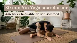 30 min Yin Yoga pour dormir | Améliorer la qualité de son sommeil