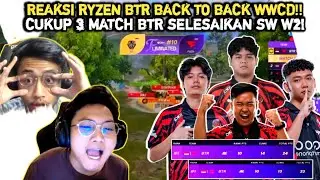 REAKSI RYZEN BTR BACK TO BACK WWCD‼️CUKUP 3 MATCH BTR SELESAIKAN SUPER WEEKEND‼️PMSL