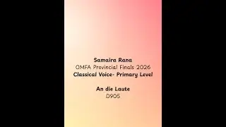Samaira Rana/OMFA Provincial Finals- Classical Voice - Primary Level - An die Laute