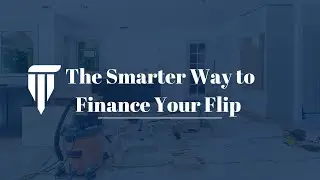 The Smarter Way to Finance Your Flip | Temple View