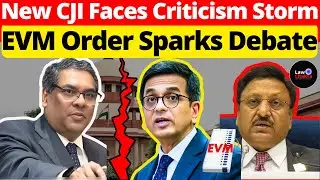New CJI Faces Criticism Storm; EVM Order Sparks Debate #lawchakra #supremecourtofindia #analysis