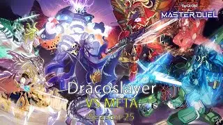 Dracoslayer vs META Season 25 (Deck Profile + Guide + Game Play) - Yugioh Master Duel