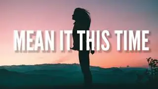 Mean It This Time - Carly Pearce [Lyrics]