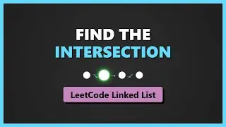 Intersection of Two Linked Lists - LeetCode Solution Explained