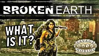 What is Broken Earth? The Post-Apocalyptic Setting for Savage Worlds