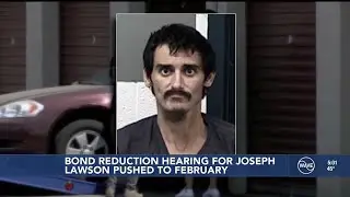 Bond reduction hearing for Joseph Lawson pushed to February