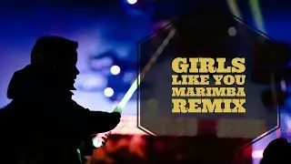 Girls like you marimba remix