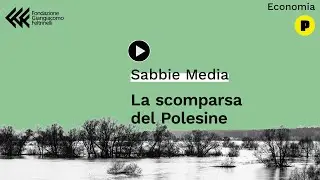La Scomparsa del Polesine | Guarda l'inchiesta di Sabbie Media