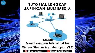 Jaringan Multimedia | #2 Tutorial Membangun Infrastruktur Video Streaming dengan Aplikasi VLC