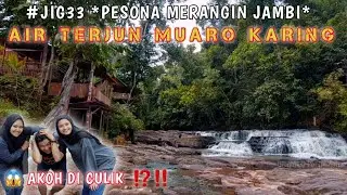 JIG 33 | AIR TERJUN MUARA KARING MERANGIN JAMBI | DESTINASI WISATA JAMBI