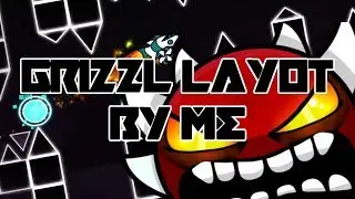 (UPCOMING SOLO EXTREME DEMON) | Grizzl Layout by LCartox (me) | Geometry Dash 2.11