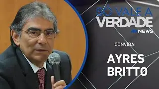 AYRES BRITTO | SÓ VALE A VERDADE - 19/09/2025
